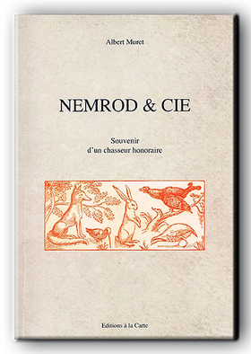 NEMROD & CIE - Souvenir d'un chasseur honoraire